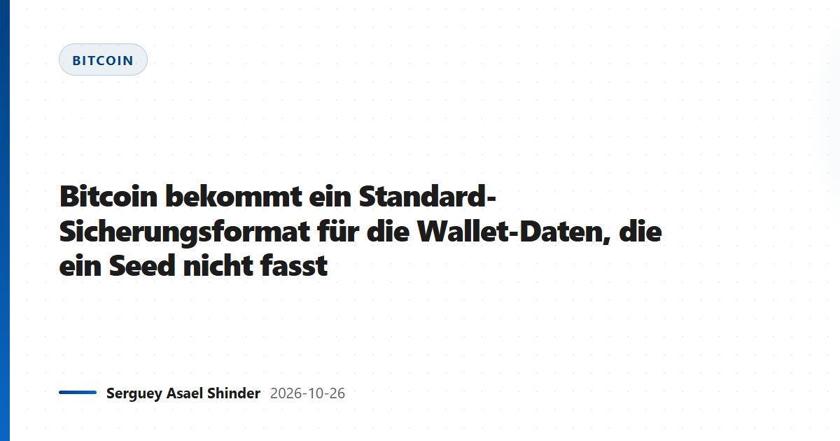Bitcoin bekommt ein Standard-Sicherungsformat für die Wallet-Daten, die ein Seed nicht fasst
