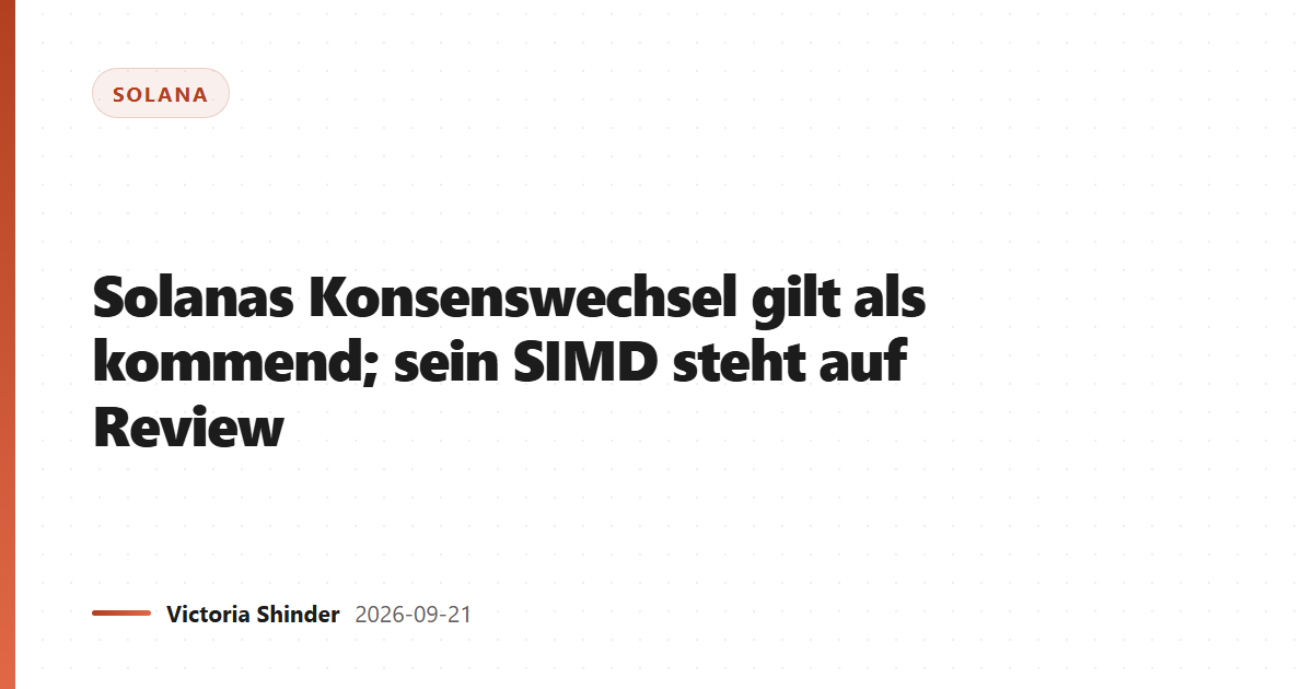 Solanas Konsenswechsel gilt als kommend; sein SIMD steht auf Review