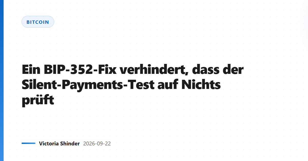 Ein BIP-352-Fix verhindert, dass der Silent-Payments-Test auf Nichts prüft