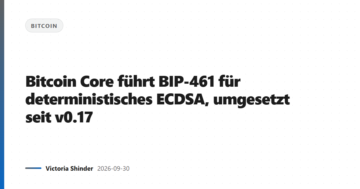 Bitcoin Core führt BIP-461 für deterministisches ECDSA, umgesetzt seit v0.17