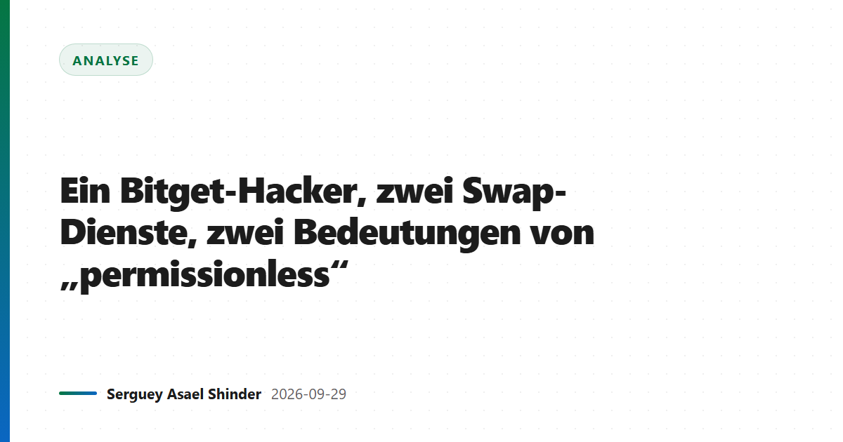 Ein Bitget-Hacker, zwei Swap-Dienste, zwei Bedeutungen von „permissionless“