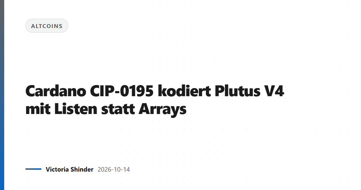 Cardano CIP-0195 kodiert Plutus V4 mit Listen statt Arrays