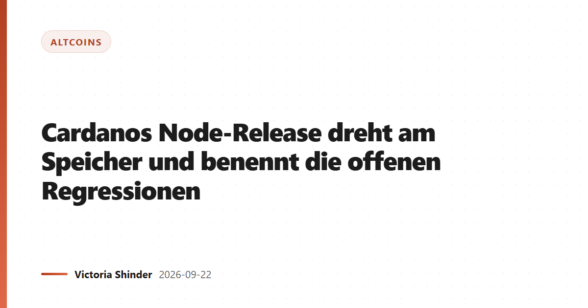 Cardanos Node-Release dreht am Speicher und benennt die offenen Regressionen