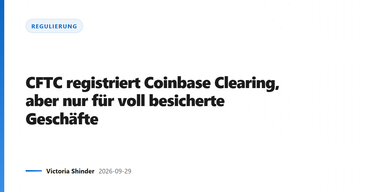CFTC registriert Coinbase Clearing, aber nur für voll besicherte Geschäfte