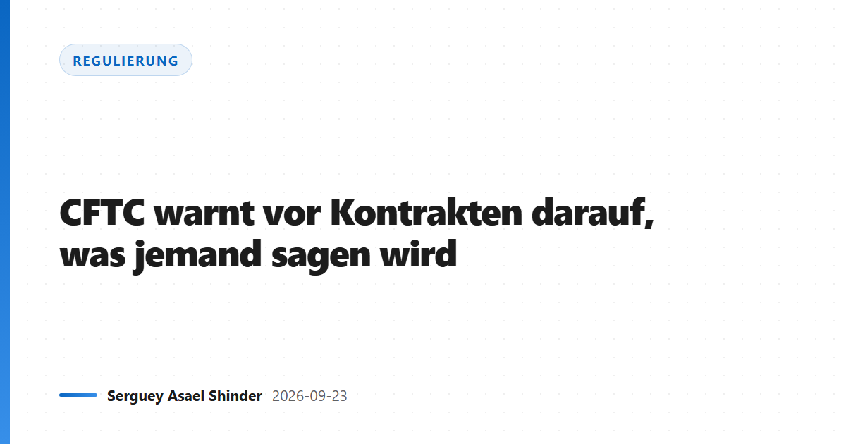 CFTC warnt vor Kontrakten darauf, was jemand sagen wird