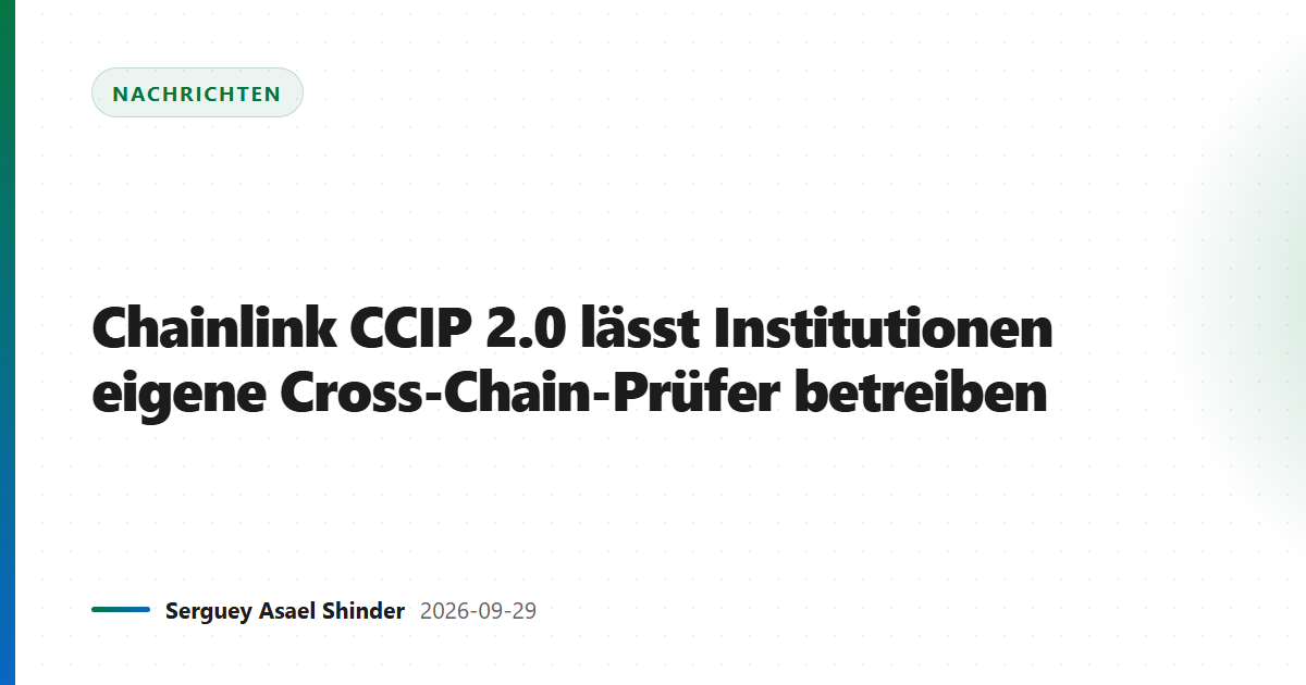 Chainlink CCIP 2.0 lässt Institutionen eigene Cross-Chain-Prüfer betreiben