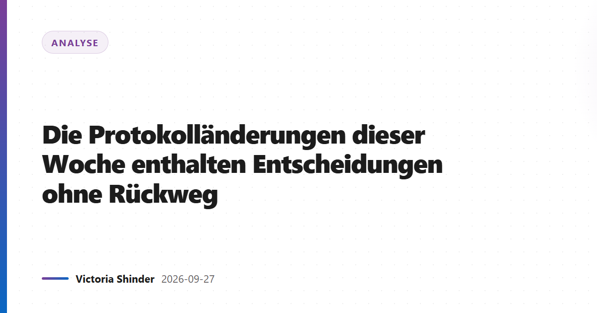 Die Protokolländerungen dieser Woche enthalten Entscheidungen ohne Rückweg