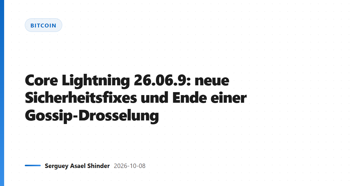 Core Lightning 26.06.9: neue Sicherheitsfixes und Ende einer Gossip-Drosselung