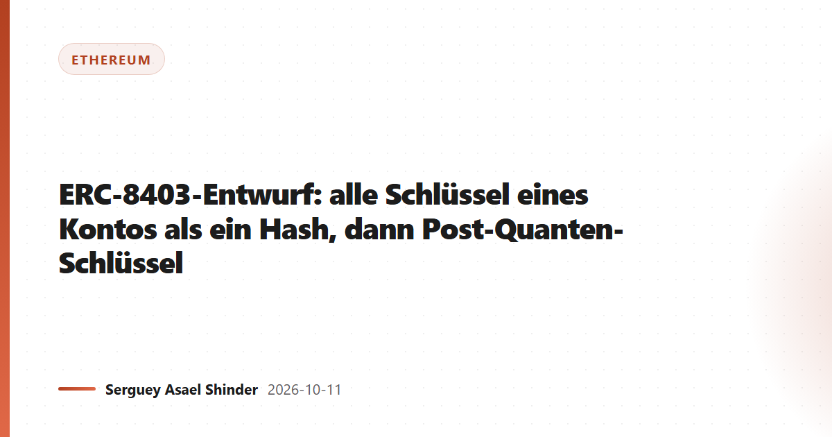 ERC-8403-Entwurf: alle Schlüssel eines Kontos als ein Hash, dann Post-Quanten-Schlüssel
