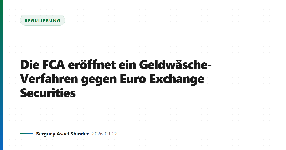 Die FCA eröffnet ein Geldwäsche-Verfahren gegen Euro Exchange Securities