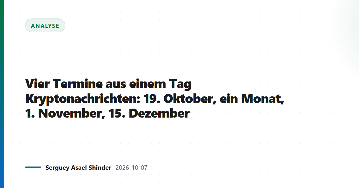 Vier Termine aus einem Tag Kryptonachrichten: 19. Oktober, ein Monat, 1. November, 15. Dezember