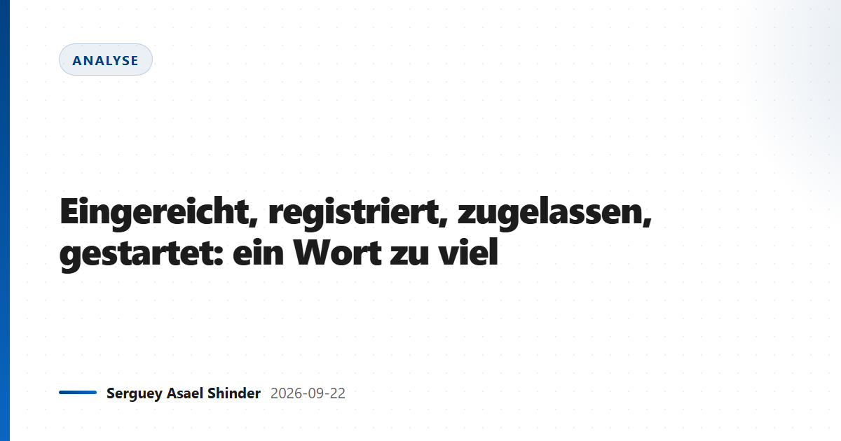 Eingereicht, registriert, zugelassen, gestartet: ein Wort zu viel