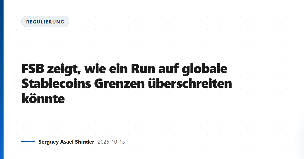 FSB zeigt, wie ein Run auf globale Stablecoins Grenzen überschreiten könnte