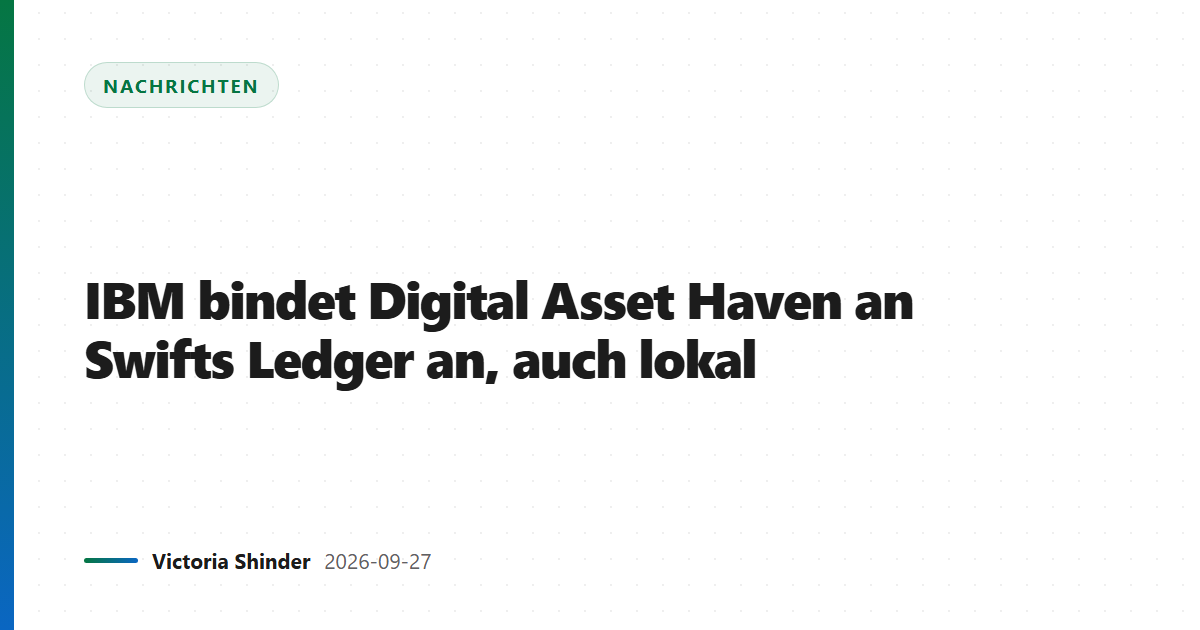 IBM bindet Digital Asset Haven an Swifts Ledger an, auch lokal