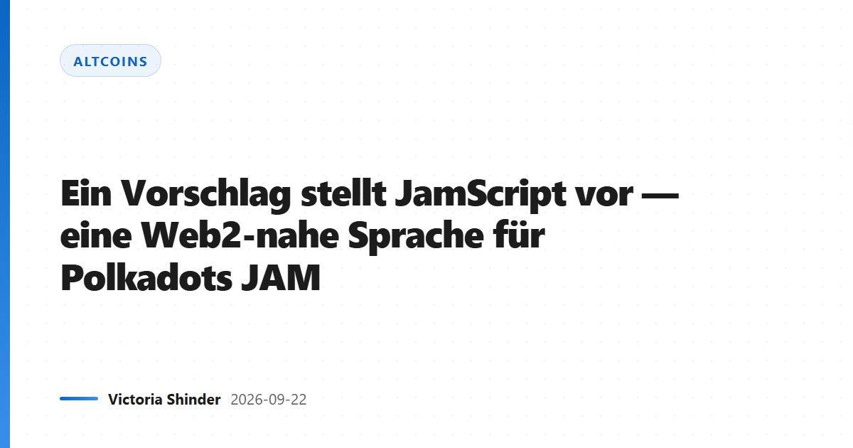 Ein Vorschlag stellt JamScript vor — eine Web2-nahe Sprache für Polkadots JAM