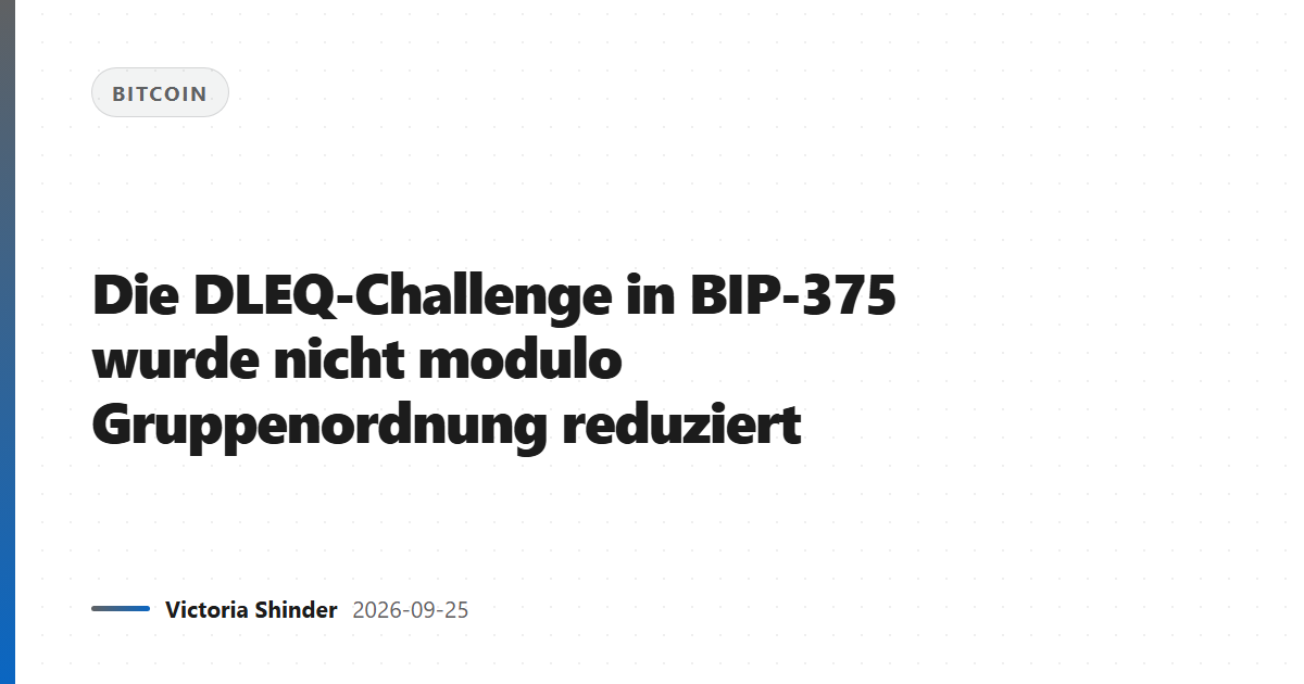 Die DLEQ-Challenge in BIP-375 wurde nicht modulo Gruppenordnung reduziert