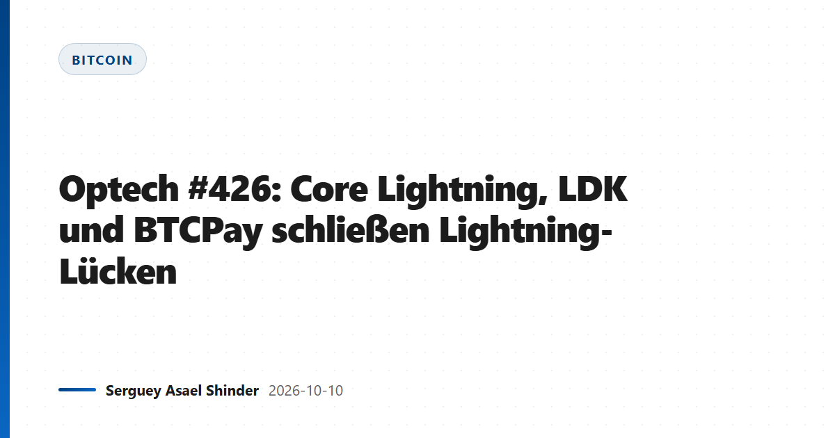 Optech #426: Core Lightning, LDK und BTCPay schließen Lightning-Lücken