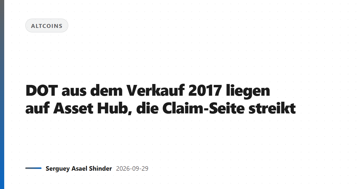 DOT aus dem Verkauf 2017 liegen auf Asset Hub, die Claim-Seite streikt