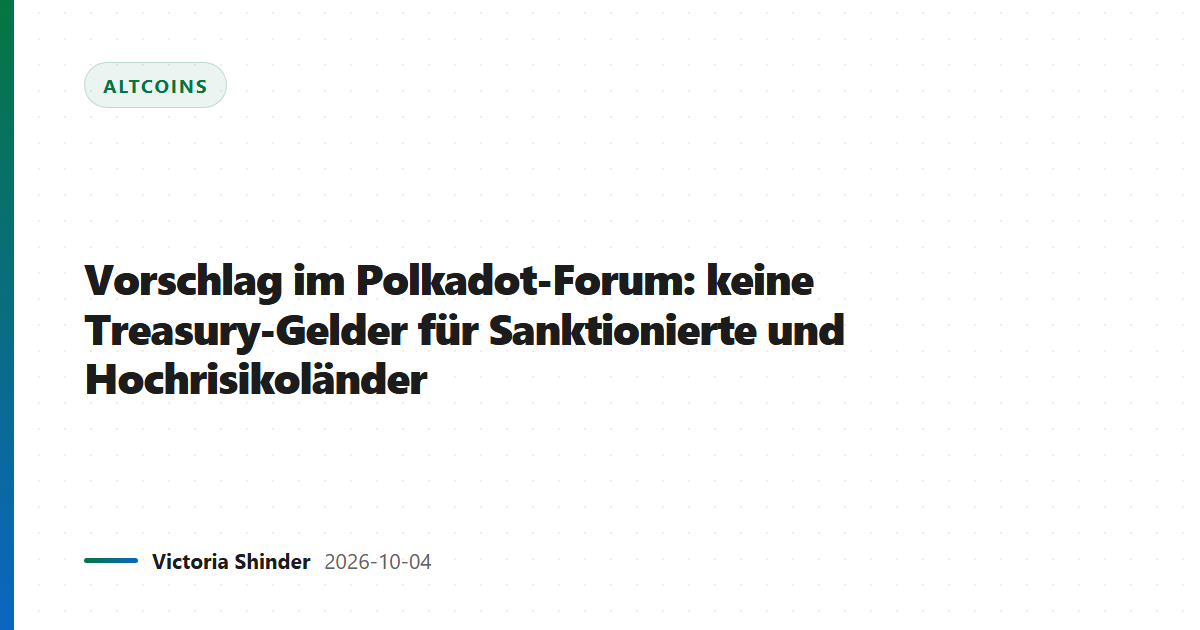 Vorschlag im Polkadot-Forum: keine Treasury-Gelder für Sanktionierte und Hochrisikoländer