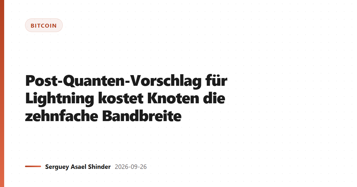 Post-Quanten-Vorschlag für Lightning kostet Knoten die zehnfache Bandbreite