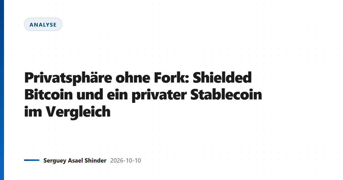 Privatsphäre ohne Fork: Shielded Bitcoin und ein privater Stablecoin im Vergleich