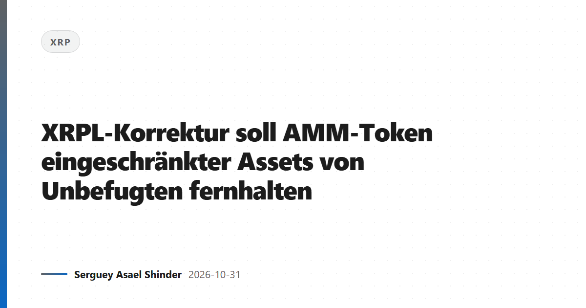 XRPL-Korrektur soll AMM-Token eingeschränkter Assets von Unbefugten fernhalten