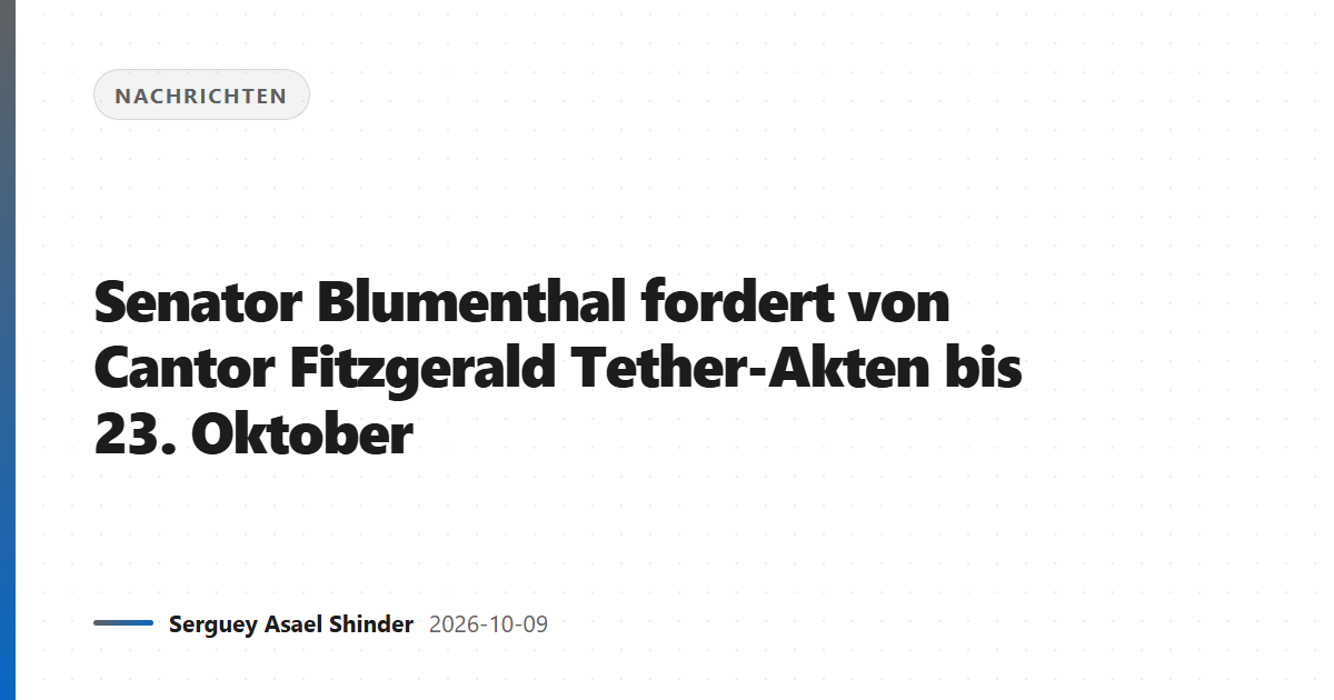 Senator Blumenthal fordert von Cantor Fitzgerald Tether-Akten bis 23. Oktober