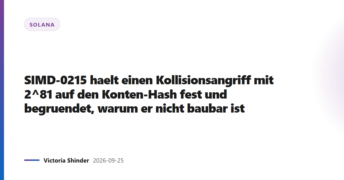 SIMD-0215 haelt einen Kollisionsangriff mit 2^81 auf den Konten-Hash fest und begruendet, warum er nicht baubar ist
