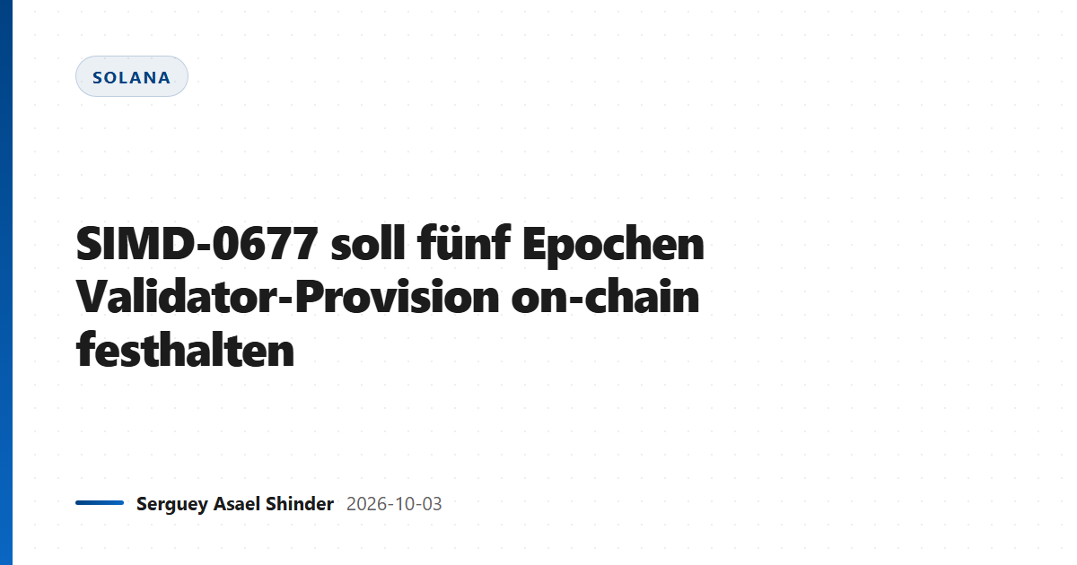 SIMD-0677 soll fünf Epochen Validator-Provision on-chain festhalten