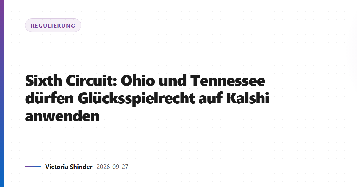 Sixth Circuit: Ohio und Tennessee dürfen Glücksspielrecht auf Kalshi anwenden