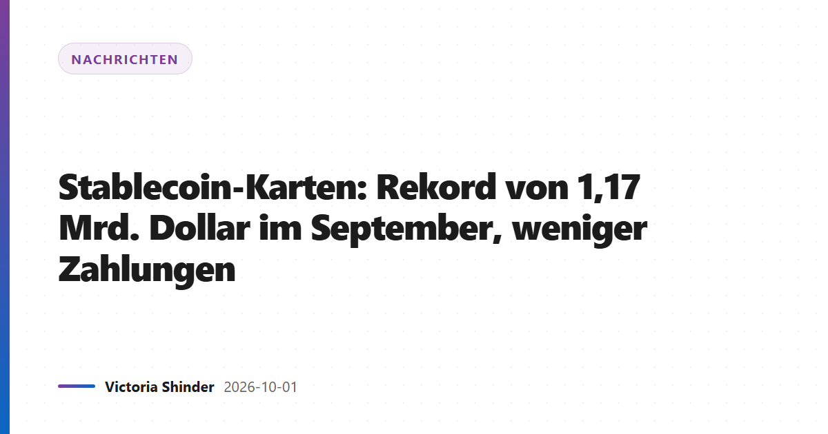 Stablecoin-Karten: Rekord von 1,17 Mrd. Dollar im September, weniger Zahlungen