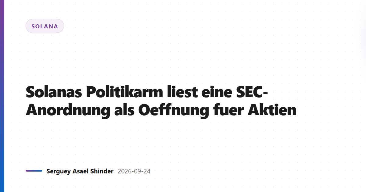 Solanas Politikarm liest eine SEC-Anordnung als Oeffnung fuer Aktien