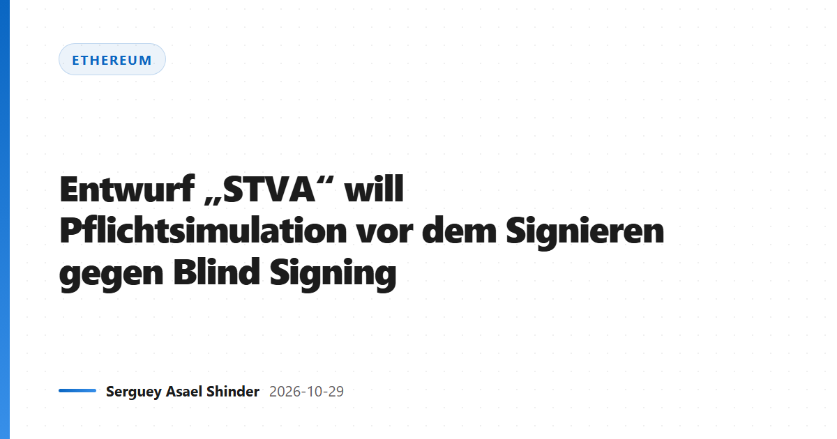 Entwurf „STVA“ will Pflichtsimulation vor dem Signieren gegen Blind Signing