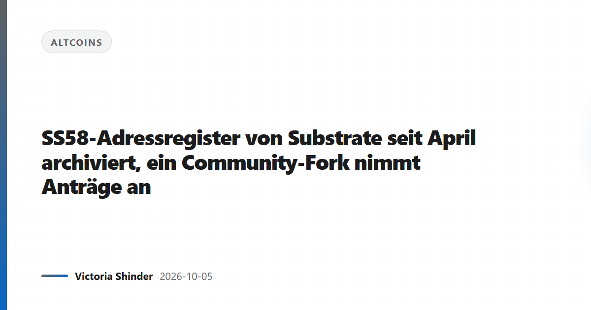 SS58-Adressregister von Substrate seit April archiviert, ein Community-Fork nimmt Anträge an