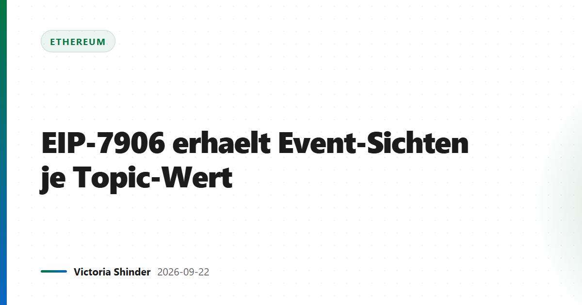 EIP-7906 erhaelt Event-Sichten je Topic-Wert