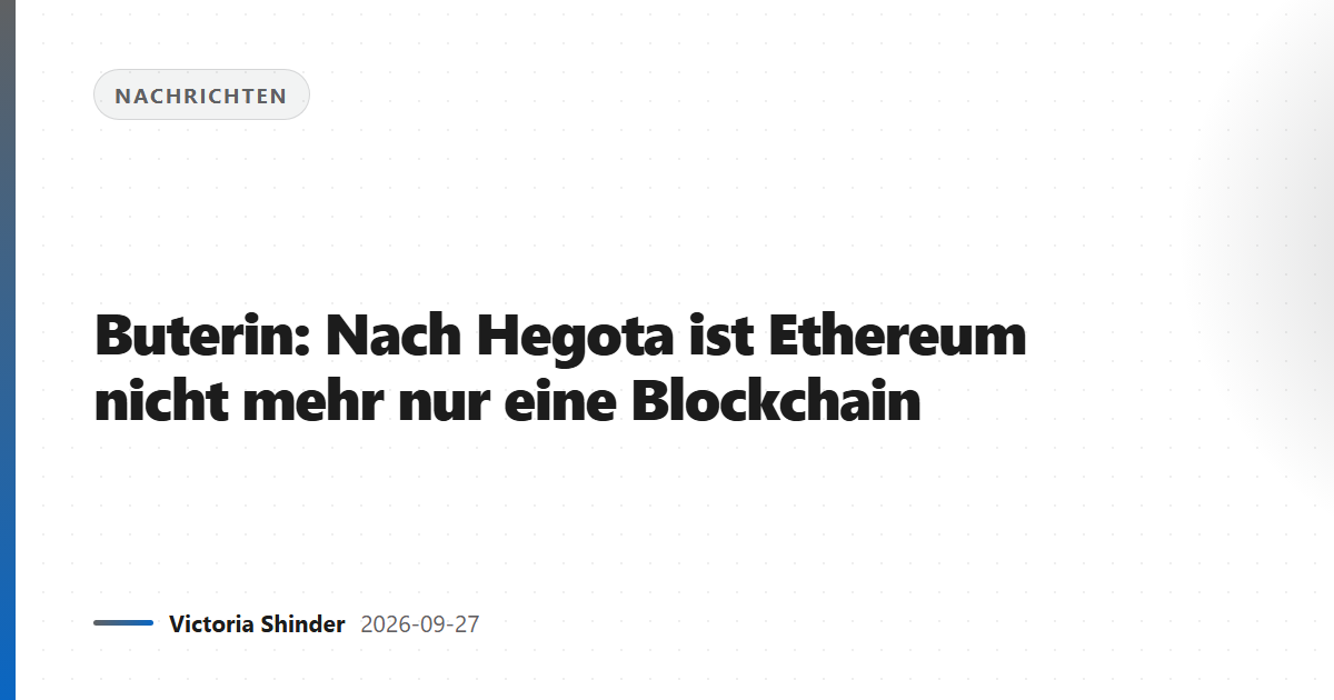 Buterin: Nach Hegota ist Ethereum nicht mehr nur eine Blockchain