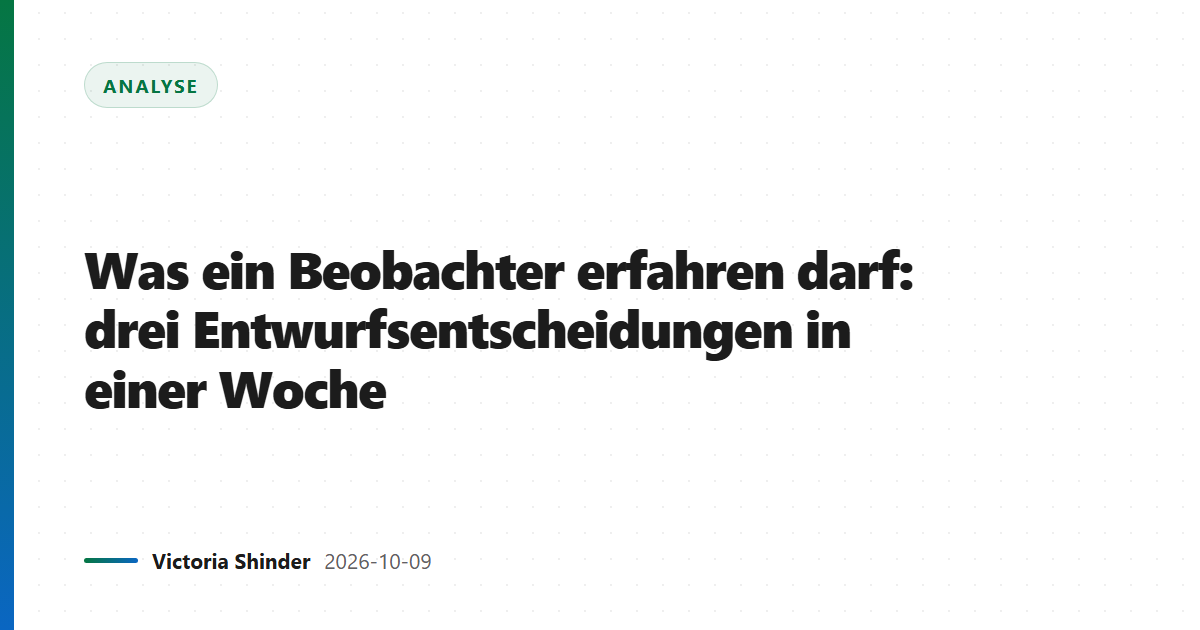 Was ein Beobachter erfahren darf: drei Entwurfsentscheidungen in einer Woche