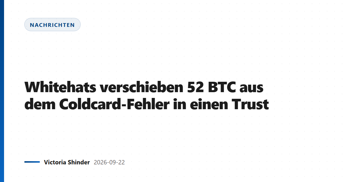 Whitehats verschieben 52 BTC aus dem Coldcard-Fehler in einen Trust