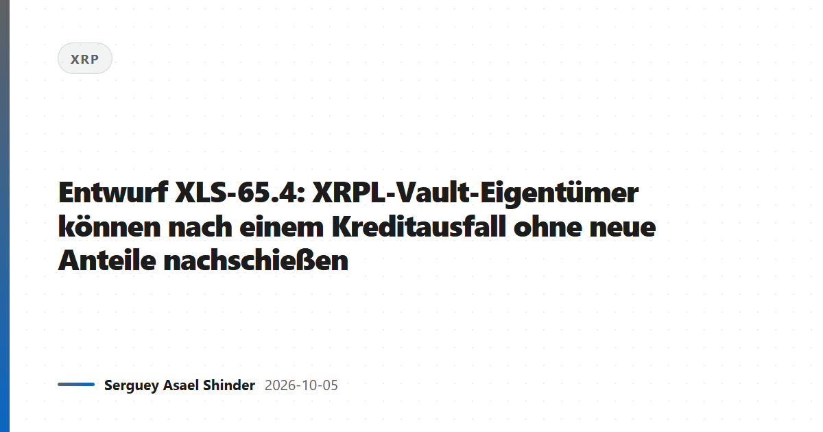 Entwurf XLS-65.4: XRPL-Vault-Eigentümer können nach einem Kreditausfall ohne neue Anteile nachschießen