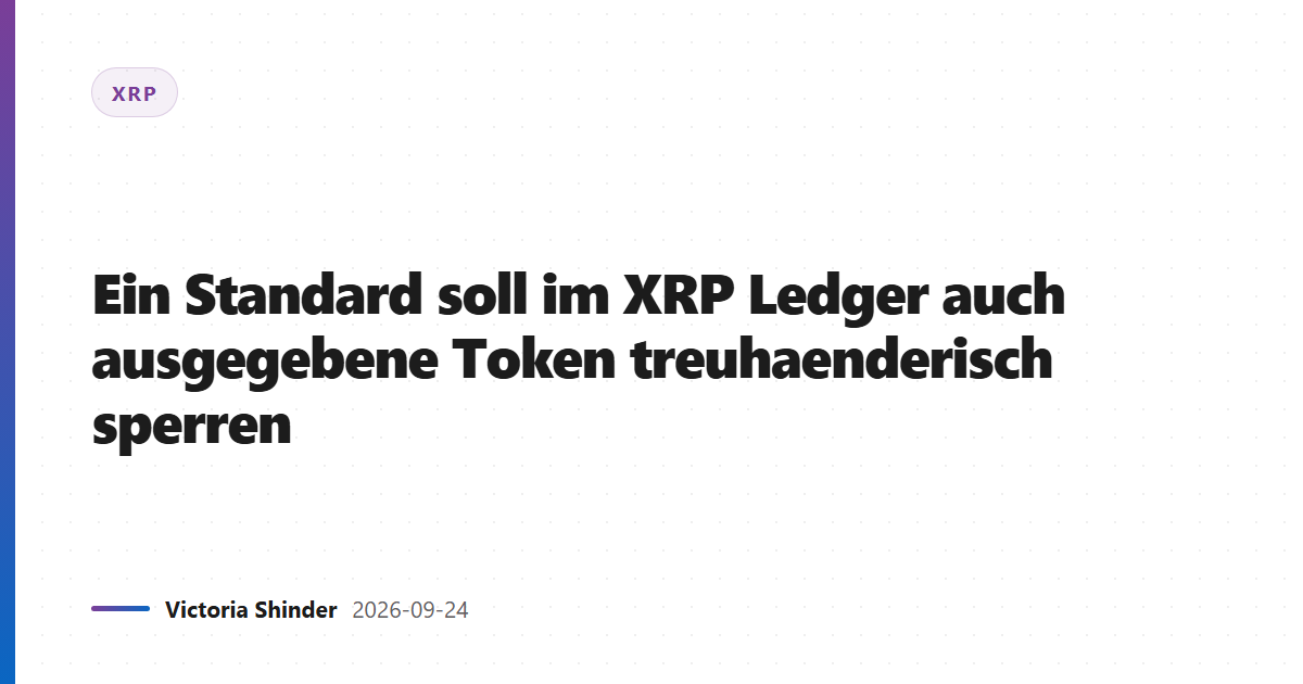 Ein Standard soll im XRP Ledger auch ausgegebene Token treuhaenderisch sperren