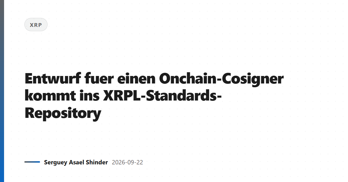 Entwurf fuer einen Onchain-Cosigner kommt ins XRPL-Standards-Repository