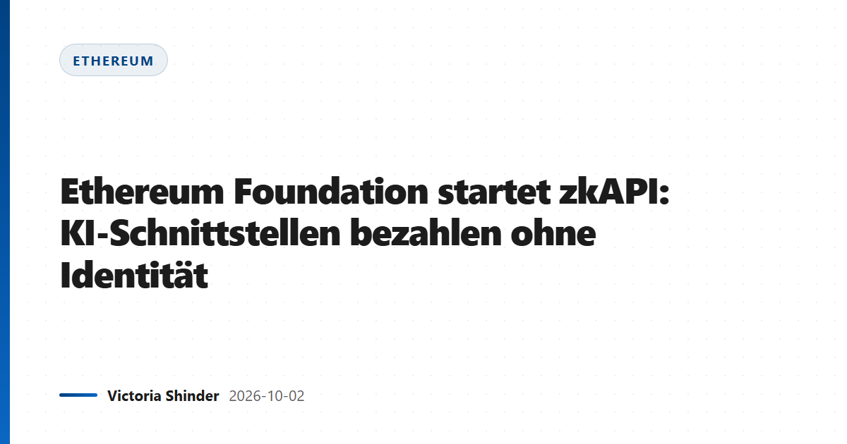Ethereum Foundation startet zkAPI: KI-Schnittstellen bezahlen ohne Identität
