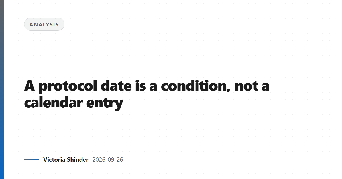 A protocol date is a condition, not a calendar entry