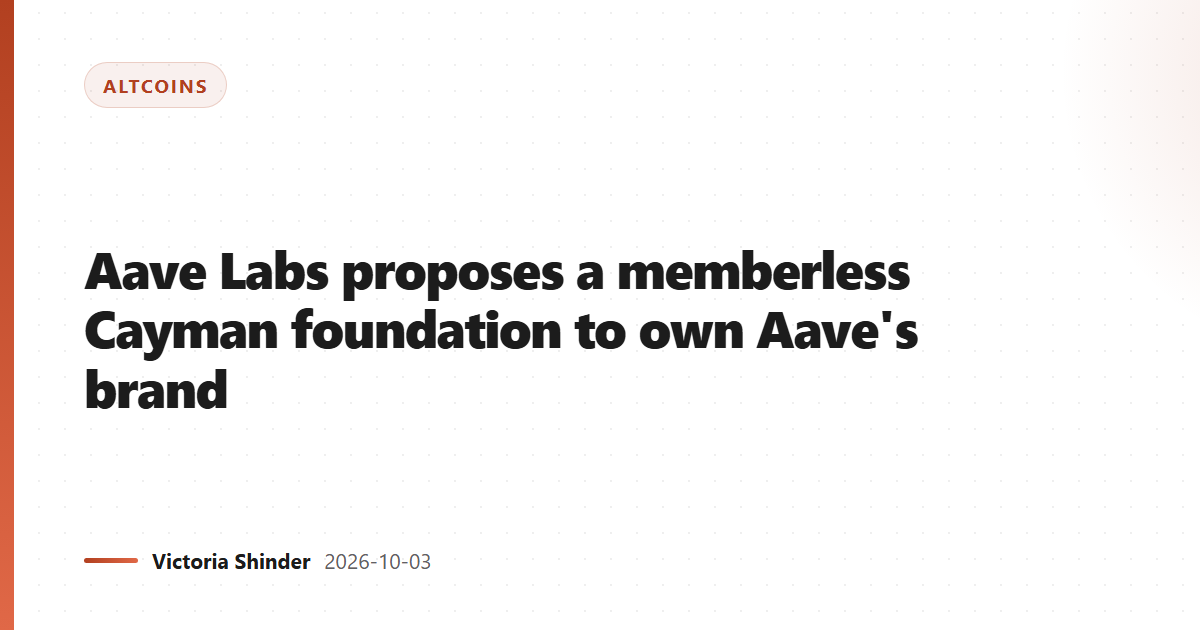 Aave Labs proposes a memberless Cayman foundation to own Aave's brand