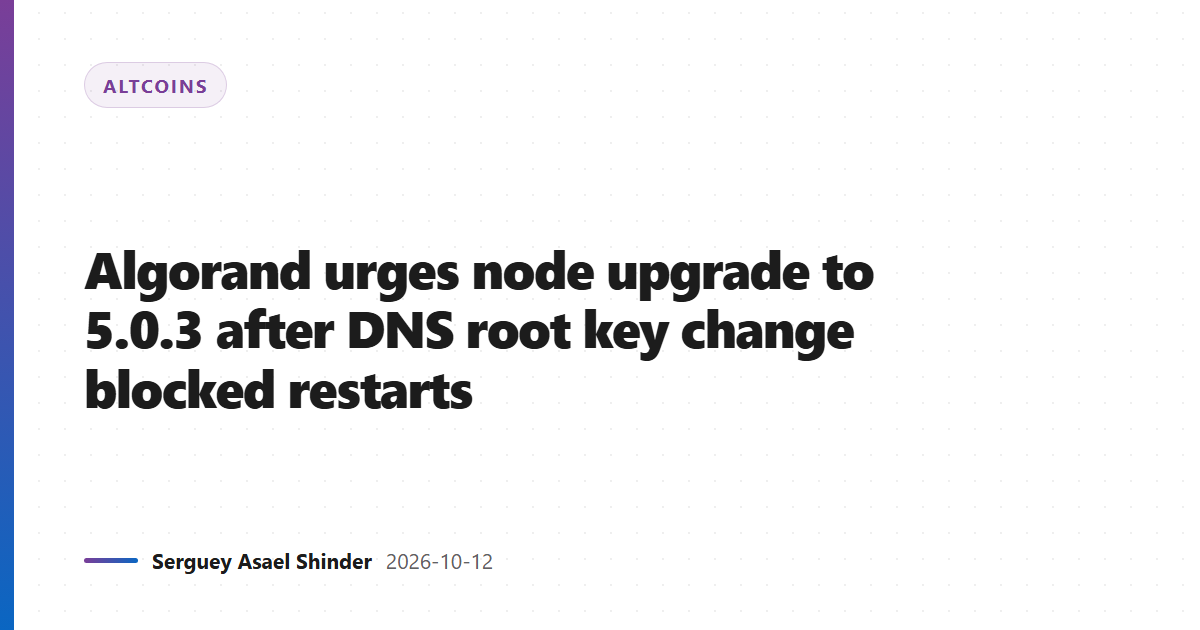 Algorand urges node upgrade to 5.0.3 after DNS root key change blocked restarts