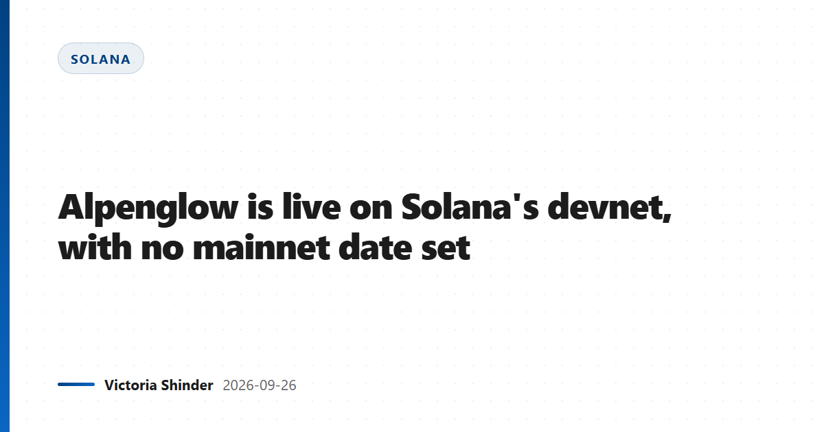 Alpenglow is live on Solana's devnet, with no mainnet date set
