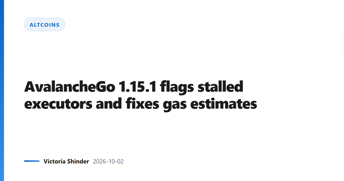 AvalancheGo 1.15.1 flags stalled executors and fixes gas estimates