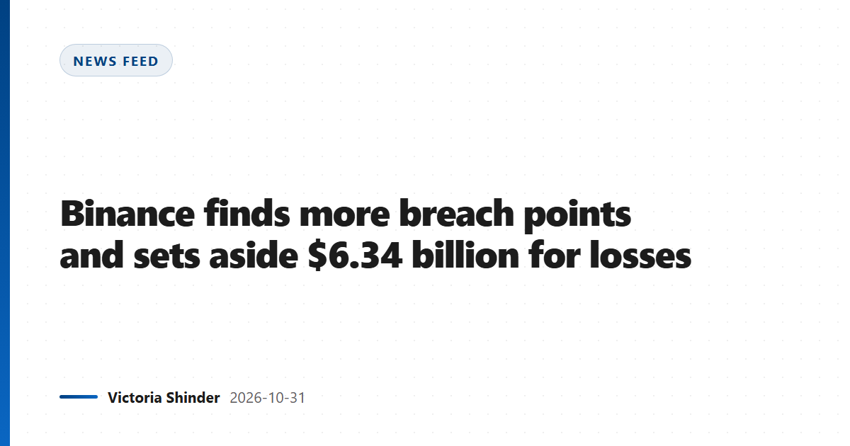 Binance finds more breach points and sets aside $6.34 billion for losses