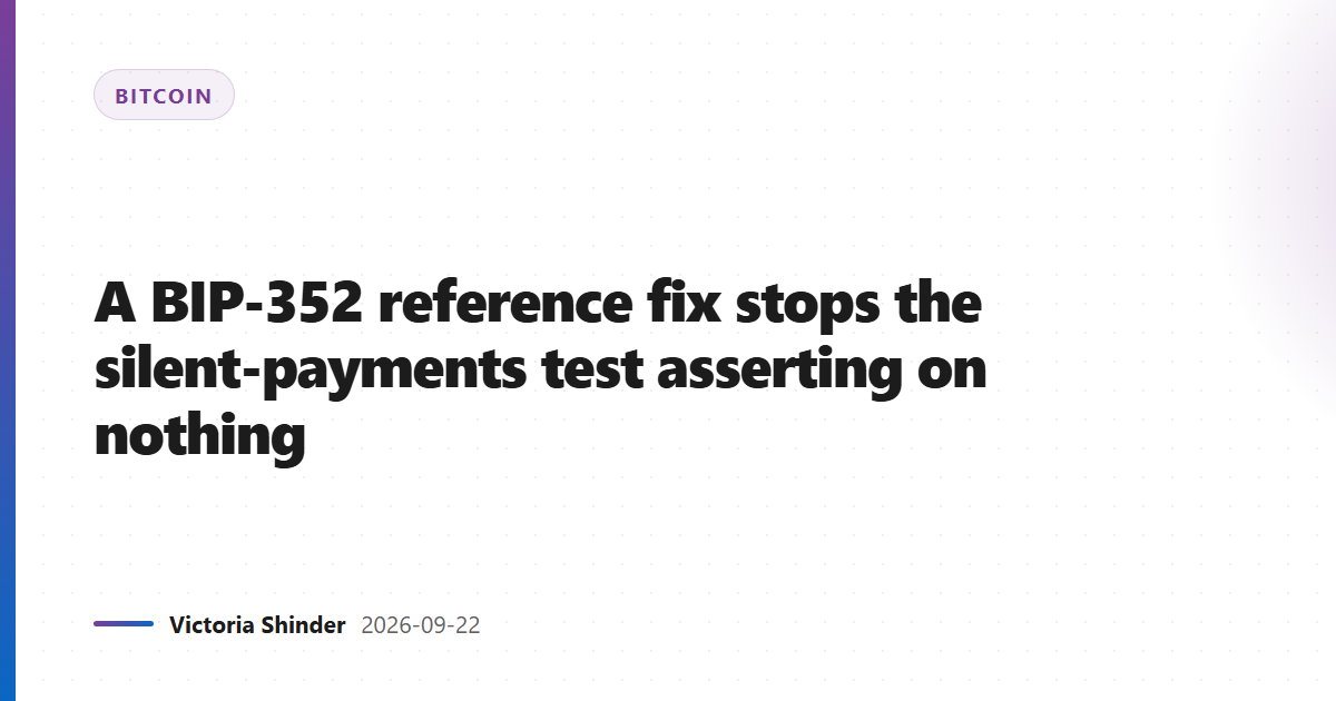 A BIP-352 reference fix stops the silent-payments test asserting on nothing