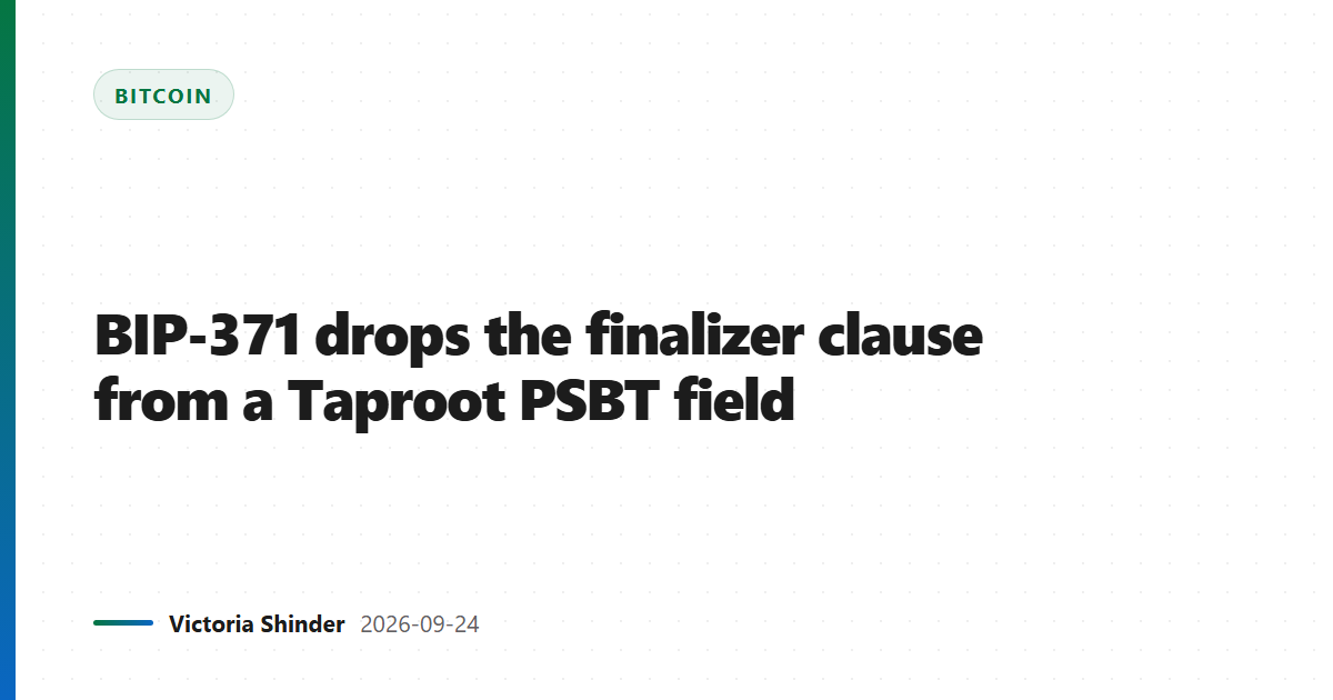 BIP-371 drops the finalizer clause from a Taproot PSBT field